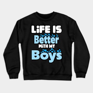 live is better with my boys Crewneck Sweatshirt